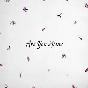Are you alone?